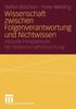 The Wissenschaft Zwischen Folgenverantwortung Und Nichtwissen : Aktuelle Perspektiven Der Wissenschaftsforschung Book