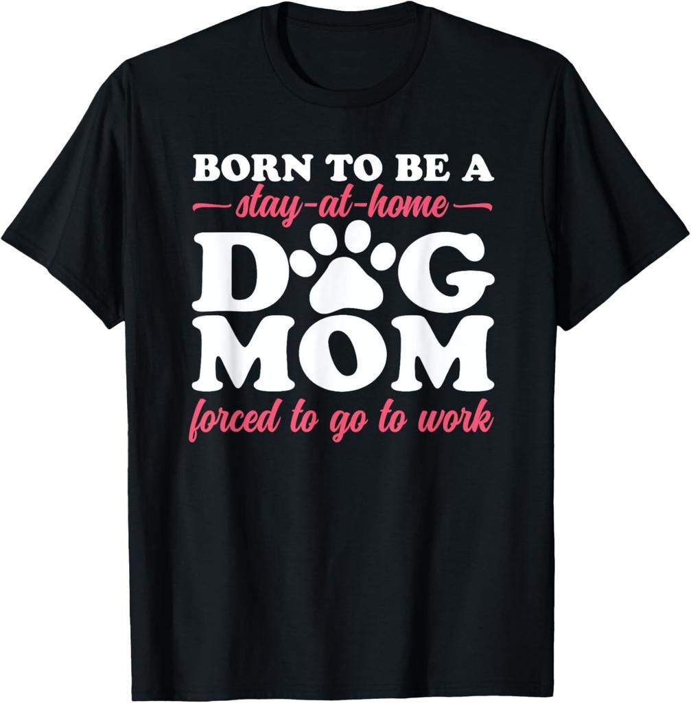 Born To Be A Stay At Home Dog Mom Mama Humor Pink T-Shirt