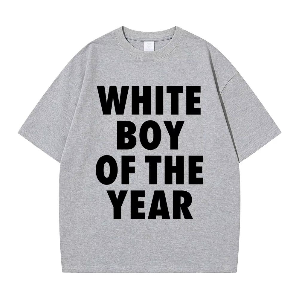 WHITE BOY OF THE YEAR English Letters Print Tshirt Unisex WOMEN Casual Cotton Vintage Short Sleeve T Shirt MaleTshirts