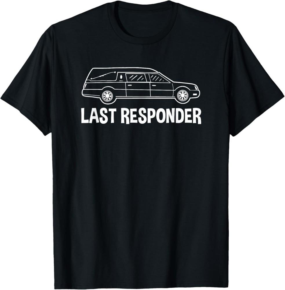 Last Responder Mortuary Science Student Mortician Gift T-Shirt Unisex T-Shirt