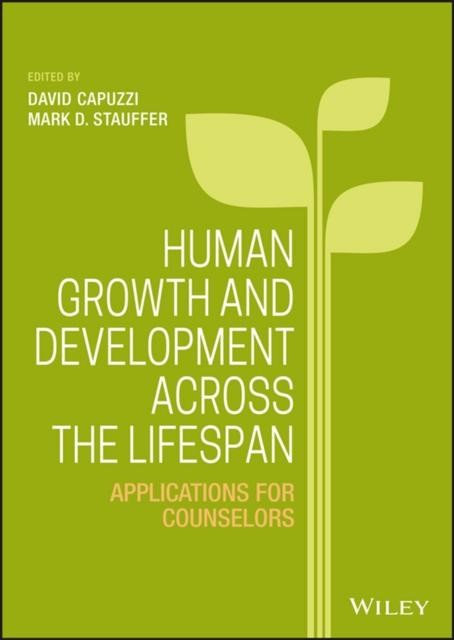 The Human Growth and Development Across the Lifespan : Applications for Counselors Book