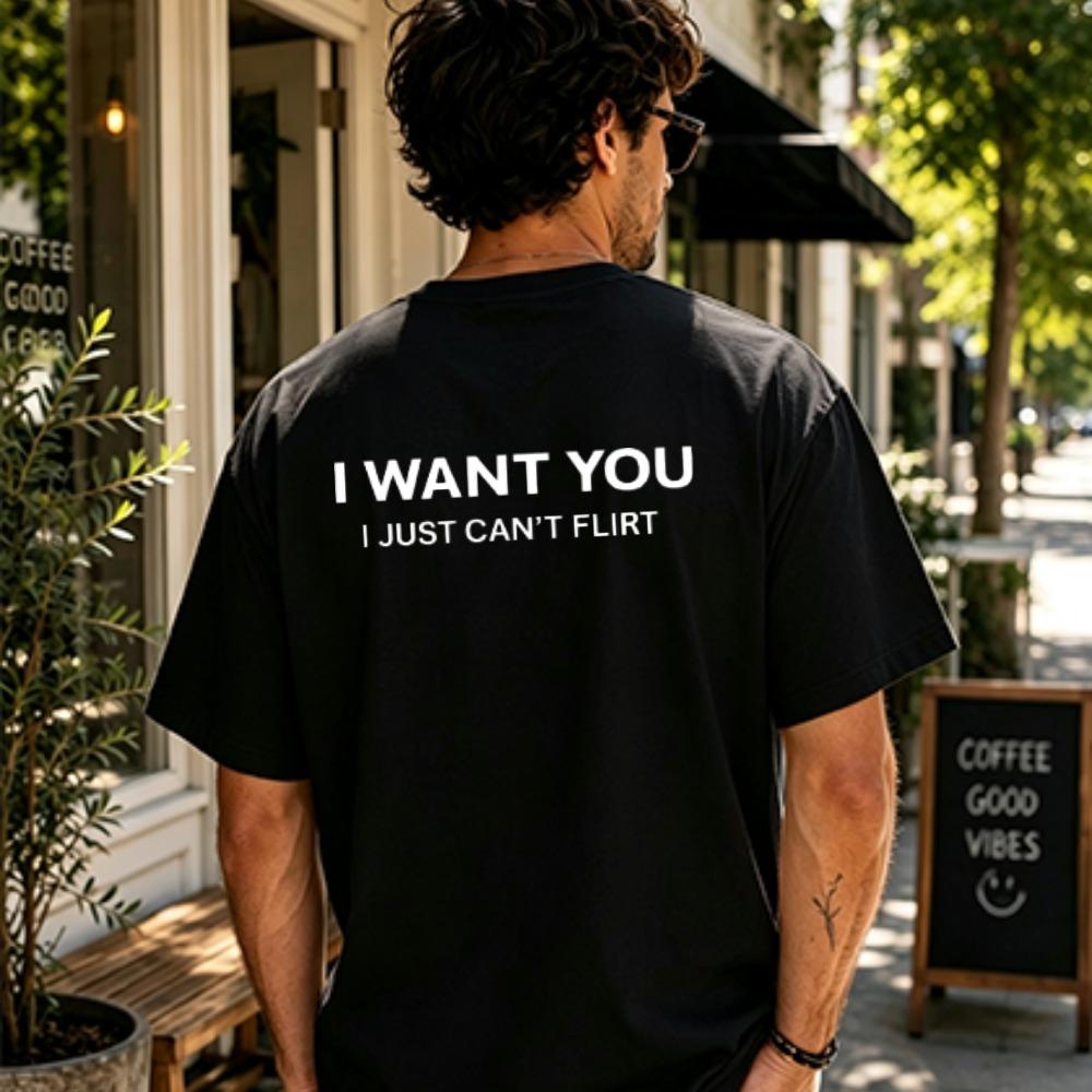 Men I WANT YOU I Just Can't Flirt Letter Cotton Tee Women Loose Spring Streetwear Humor Novel