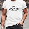"Don't Grow Up It's A Trap!" Text Print T-Shirt,Lightweight T-Shirt Breathable Cool, Comfortable Wear