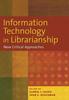 Книга Information Technology In Librarianship : New Critical Approaches