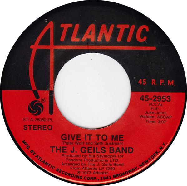 7inch Record J. GEILS BAND - Give It To Me 452953 Atlantic 1973 US Rock Used