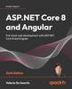 The ASP.NET Core 8 and Angular : Full-stack Web Development with ASP.NET Core 8 and Angular Book
