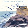 The Lip by Charlie Carroll Hardback Book 9781529334173