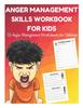 The Anger Management Skills Workbook for Kids - 55 Anger Management Worksheets for Children Book