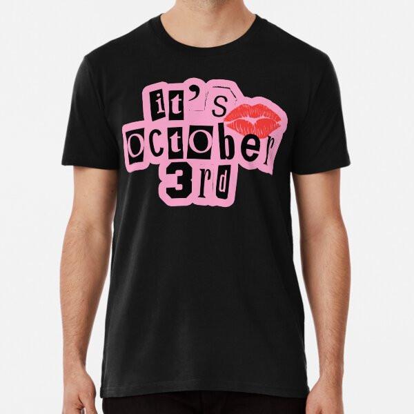 it's october 3rd Premium T-Shirt S to 5XL Made in the AU/USA T-Shirt