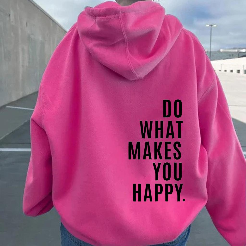 Do What Makes You Happy Sweatshirt Hoodie Sweater