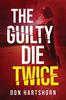 Книга The Guilty Die Twice : A Legal Thriller : 1