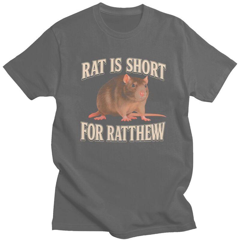 Rat Is Short For Ratthew Funny Meme Tshirt for Men Short Sleeve Novelty Awesome Clothing Streetwear Summer 100 Cotton Tee Tops
