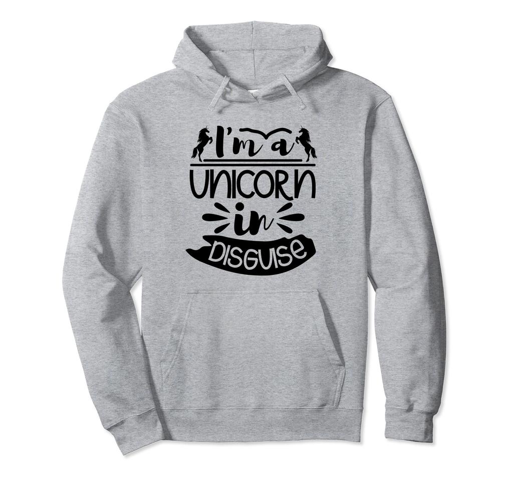 I'm A Unicorn In Disguise – Funny Unicorn Lover Hoodie