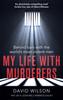 The My Life with Murderers : Behind Bars with the World's Most Violent Men Book