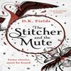 The Stitcher and the Mute by D.K. Fields Paperback Book 9781789542547