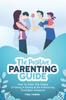 Книга The Positive Parenting Guide : How To Calm The Chaos Of Being A Parent & Be A Nurturing Confident Influence