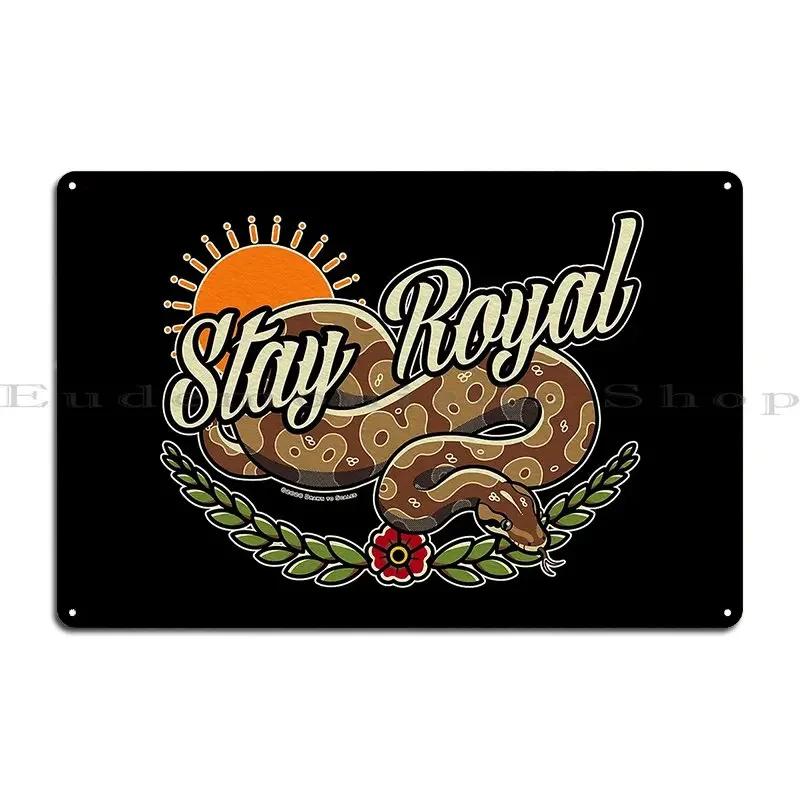 Stay Royal Ball Python Metal Plaque Printing Party Cinema Custom Wall Decor Tin Sign Poster