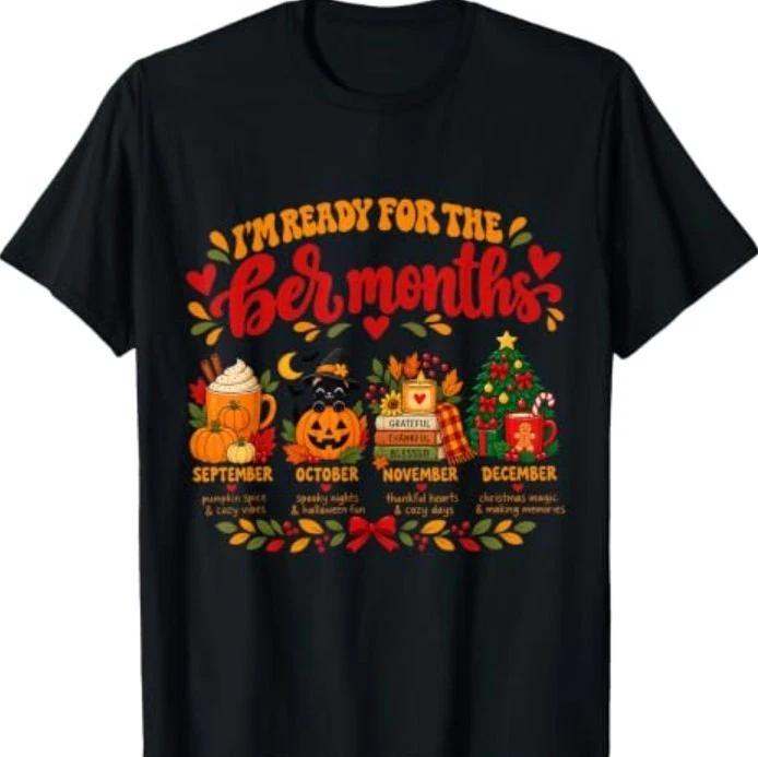 I'm Ready for The BER Months Pumpkin Spice Fall Christmas T-Shirt