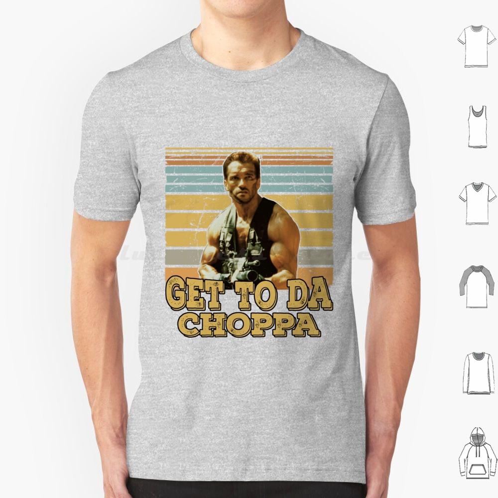 Get To Da Choppa T Shirt Men Women Kids 6xl Get To Da Choppa Arnold Schwarzenegger Arnold Movie Schwarzenegger Funny Retro