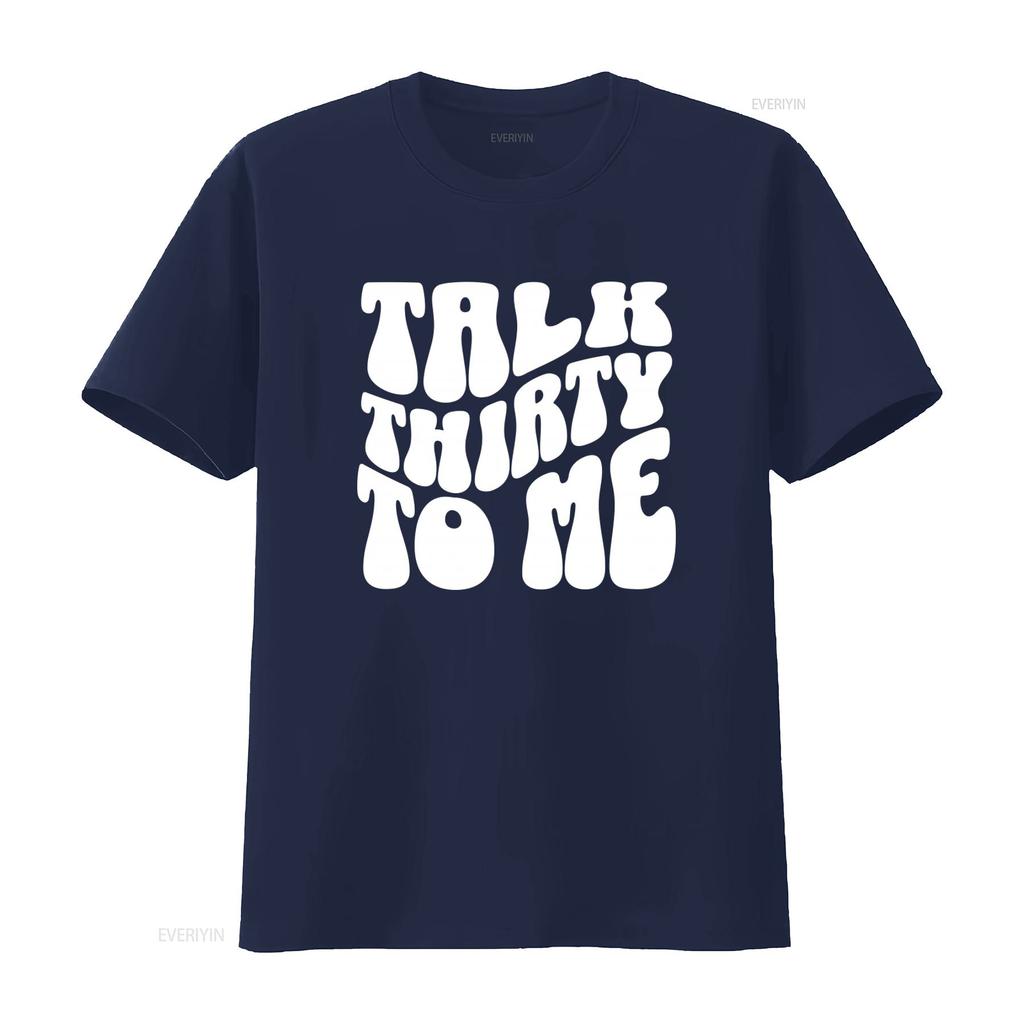 Футболка "Talk Thirty To Me" на 30-летие для нее 30 Грязная Забавная винтажная стираная универсальная дышащая эластичная мужская с принтом