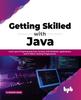 Книга Getting Skilled with Java : Learn Java Programming from Scratch with Realistic Applications and Problem Solving Programmes