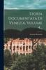 The Storia Documentata Di Venezia, Volume 4... Book