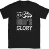 It's For Gods Glory T-Shirt Funny Humor Novelty Tee