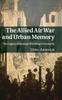 Книга The Allied Air War and Urban Memory : The Legacy of Strategic Bombing In Germany