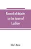 Книга Record of Deaths In the Town of Ludlow, Vermont, from 1790 To 1901, Inclusive