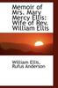 Книга Memoir of Mrs. Mary Mercy Ellis : Wife of Rev. William Ellis