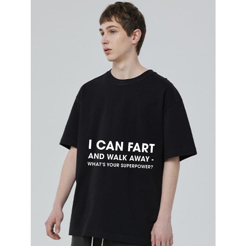 Black T Shirt I Can Fart and Walk Away What S Your Superpower Humor Graphic Print Casual Streetwear Top for Men and Women