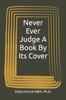 The Never Ever Judge A Book By Its Cover Book