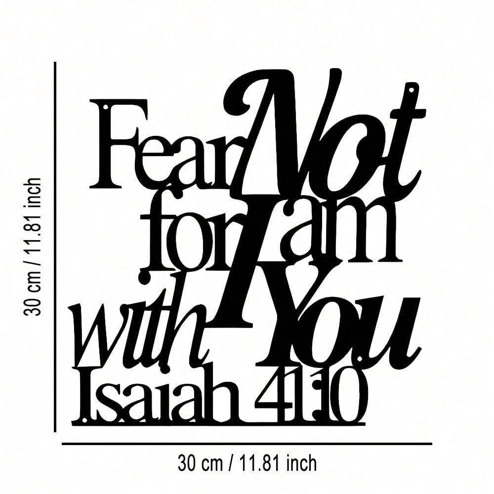 1 PC of "Fear Not For I Am With You" Sign Metal Wall Art - Modern Home Decor for Bedroom, Living Room, or Bathroom.
