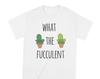 Cactus Shirt What the Fucculent Succulent Shirt