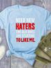 Нужны новые футболки с принтом букв Haters, женские свободные футболки с коротким рукавом и круглым вырезом, летние женские футболки, топы, Camisetas Mujer