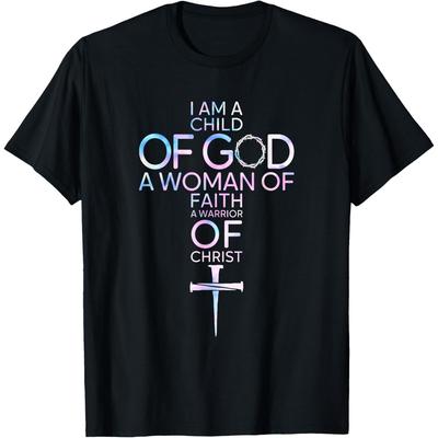 I Am A Boys Girls Of God A Woman Of Faith A Warrior Of Christ T Shirt