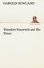 Книга Theodore Roosevelt and His Times