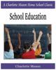 The School Education : Charlotte Mason Homeschooling Series, Vol. 3 Book