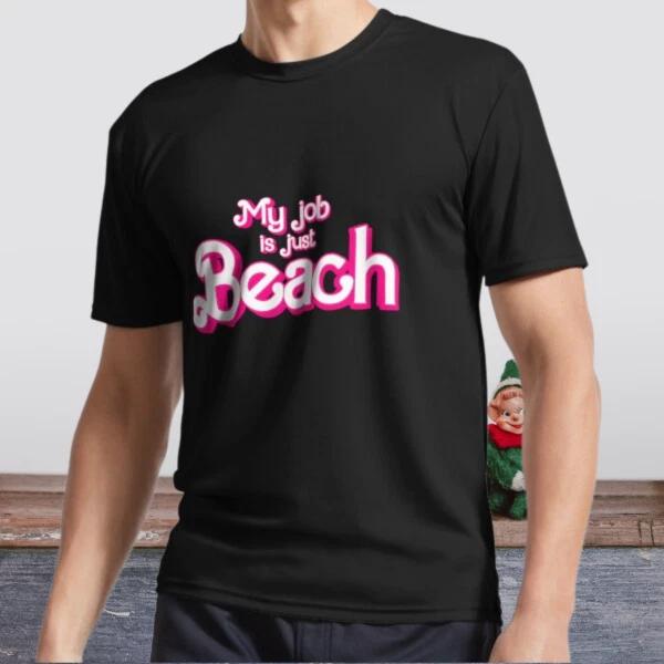 New Shirt My job is just Beach Active T-Shirt Logo T-Shirt Funny Size S to 5XL