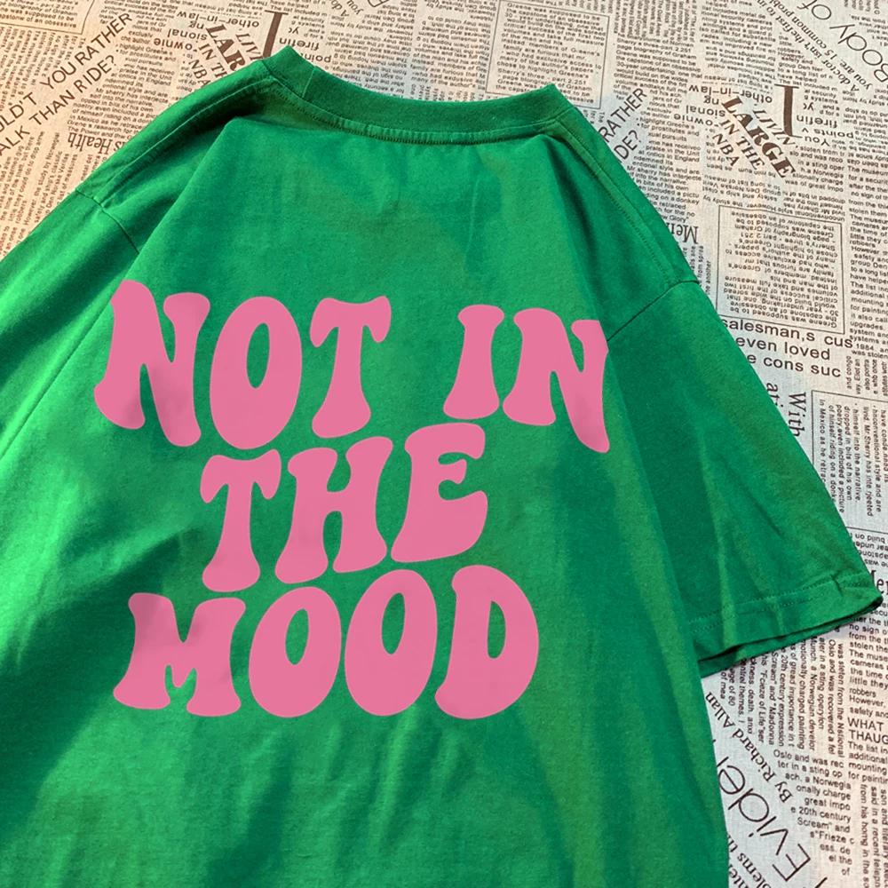Футболки Not In The Mood Street для мужчин и женщин, модные свободные футболки в стиле хип-хоп, свободная одежда, хлопковые футболки с круглым вырезом, лето