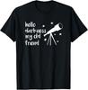 Hello Darkness My Old Friend Telescope Star Astronomy Gift Unisex T-Shirt