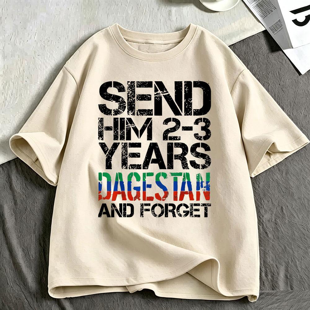 Send Him 23 Years To Dagestan And Forget Funny Meme T Shirt Unisex Unisex Clothing Cotton Oversized Short Sleeve Tshirt Streetwear