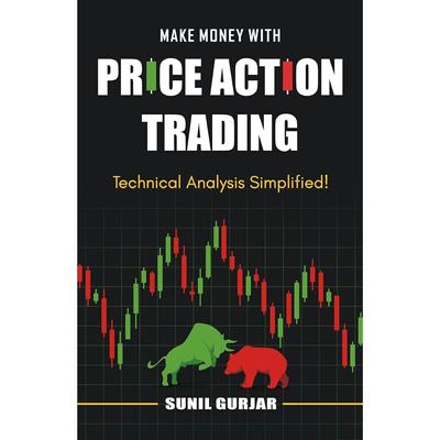 «Price Action Trading» — книга в мягкой обложке, автор Сунил Гурджар.