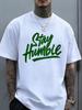 Stay Humble Green Text Short Sleeve Tee Trendy Soft Top Street Fashion For Daily Casual Wear And Outdoor Activities