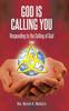 Книга God Is Calling You : Responding To the Calling of God