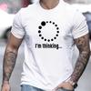 I'm Thinking Loading T-Shirt,Soft Breathable & Fade-Resistant, Classic Fit for Daily Casual Wear