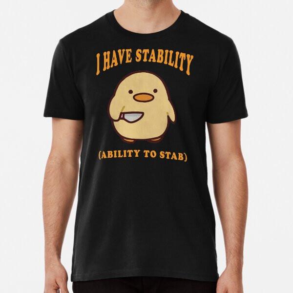 I Have Stability Ability To Stab, Funny DuckT-Shirt S-5XL Best T-Shirt