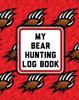 Книга My Bear Hunting Log Book : For Men Camping Hiking Prepper's Enthusiast Gamekeeper