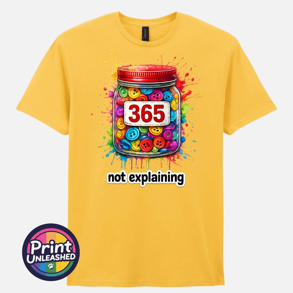 365 Buttons TShirt 365 Not Explaining Meme Graphic Tee Empowering Motto Top