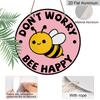 2D Flat Aluminum Don't Worry Bee Happy Hanging Sign, Round Bee Decor - Positive Quote Metal Wall Art for Home, Garden, Kitchen - Cute Bumble Bee
